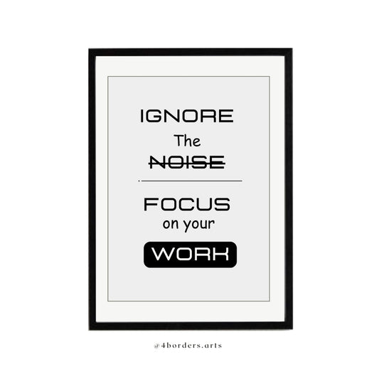 Focus on your work